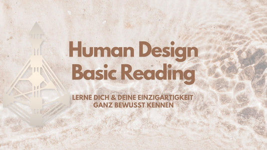 Human Design Basic Reading hilft dir dich selbst bewusster und tiefer kennenzulernen - im Human Design Shop kaufen